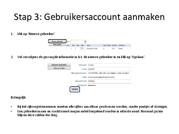 Stap 3: Gebruikersaccount aanmaken 1. Klik op ‘Nieuwe gebruiker’. 2. Vul vervolgens de gevraagde