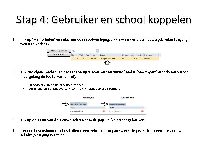 Stap 4: Gebruiker en school koppelen 1. Klik op ‘Mijn scholen’ en selecteer de