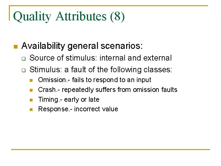 Quality Attributes (8) n Availability general scenarios: q q Source of stimulus: internal and
