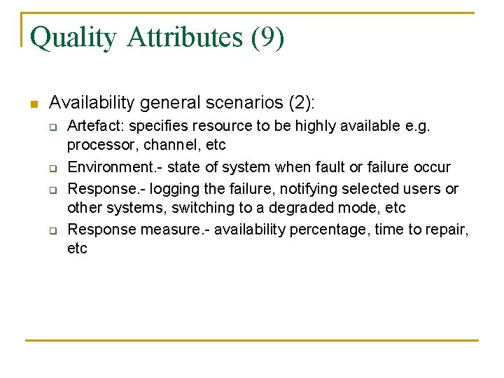 Quality Attributes (9) n Availability general scenarios (2): q q Artefact: specifies resource to