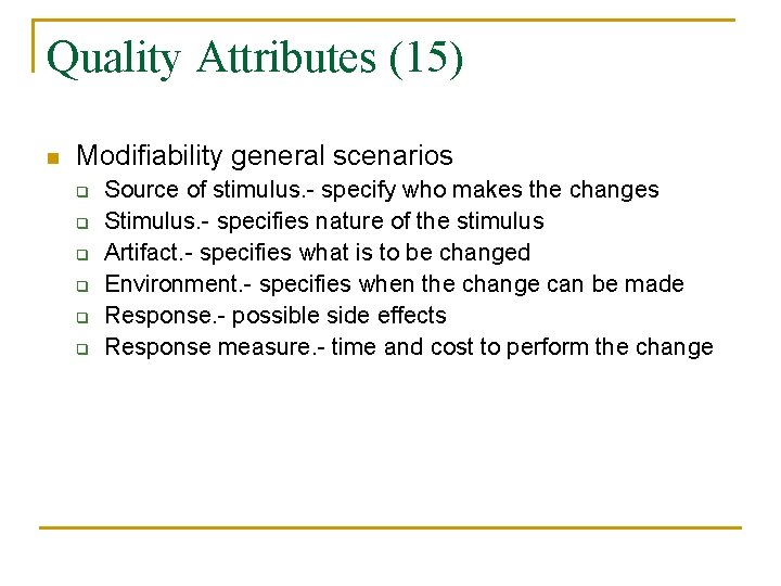 Quality Attributes (15) n Modifiability general scenarios q q q Source of stimulus. -