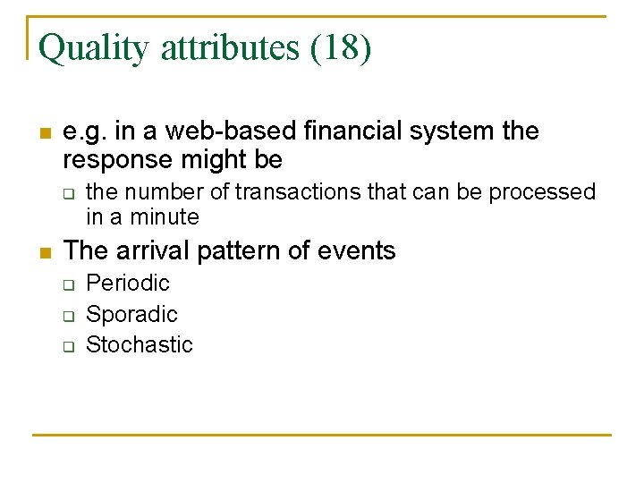 Quality attributes (18) n e. g. in a web-based financial system the response might