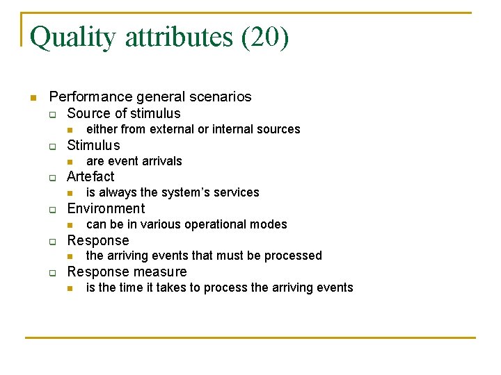 Quality attributes (20) n Performance general scenarios q Source of stimulus n q Stimulus