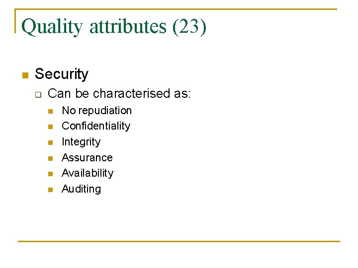 Quality attributes (23) n Security q Can be characterised as: n n n No