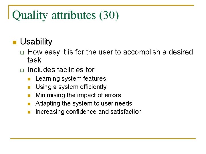 Quality attributes (30) n Usability q q How easy it is for the user