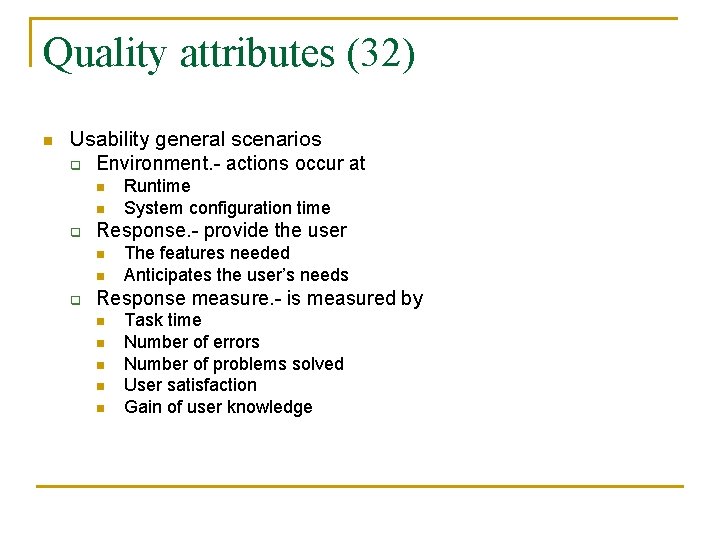 Quality attributes (32) n Usability general scenarios q Environment. - actions occur at n