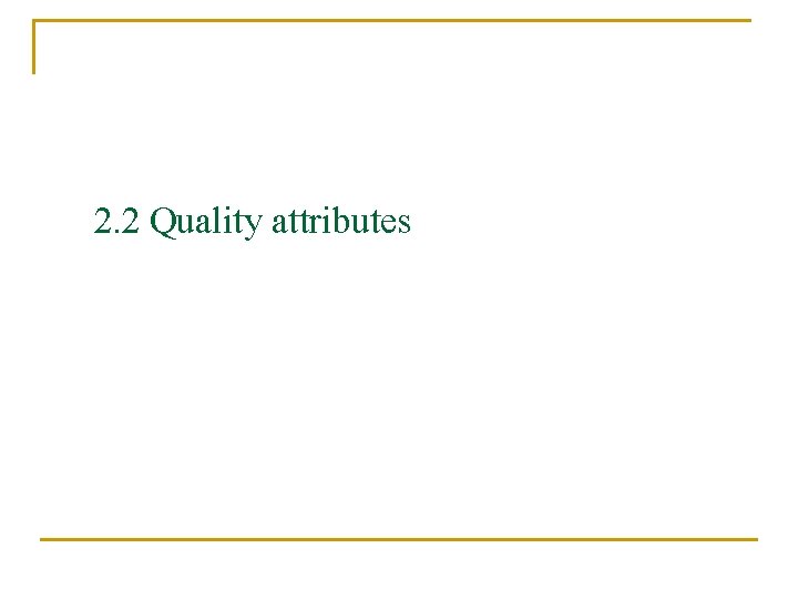 2. 2 Quality attributes 