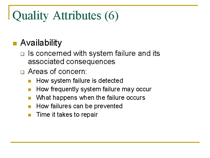Quality Attributes (6) n Availability q q Is concerned with system failure and its