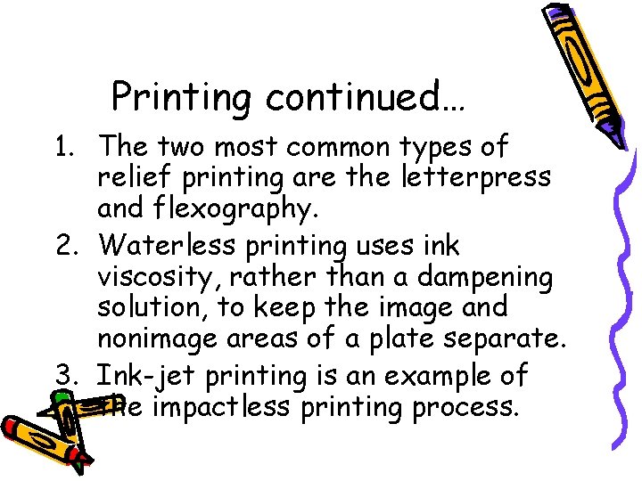 Printing continued… 1. The two most common types of relief printing are the letterpress
