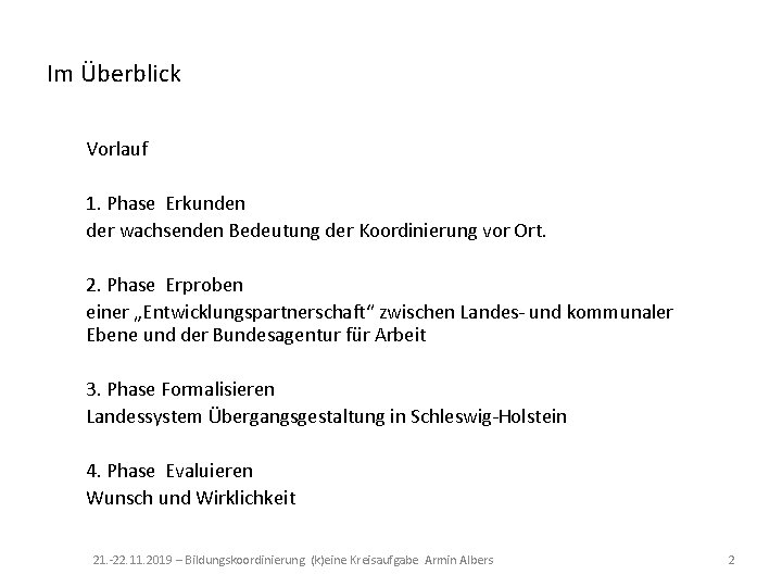 Im Überblick Vorlauf 1. Phase Erkunden der wachsenden Bedeutung der Koordinierung vor Ort. 2.