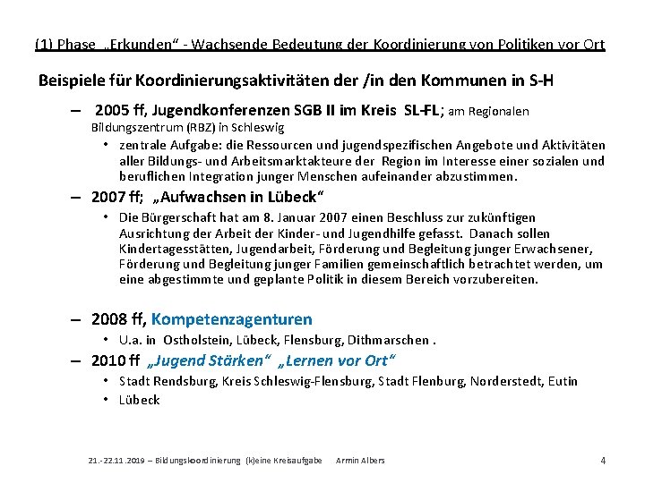 (1) Phase „Erkunden“ - Wachsende Bedeutung der Koordinierung von Politiken vor Ort Beispiele für