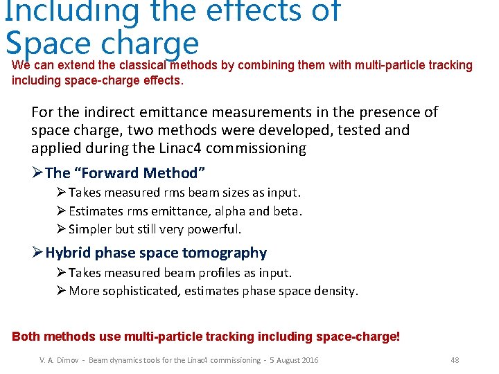 Including the effects of Space charge We can extend the classical methods by combining