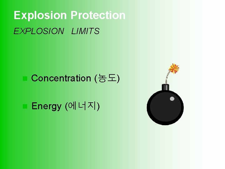 Explosion Protection EXPLOSION LIMITS n Concentration (농도) n Energy (에너지) 