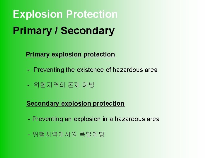 Explosion Protection Primary / Secondary Primary explosion protection - Preventing the existence of hazardous