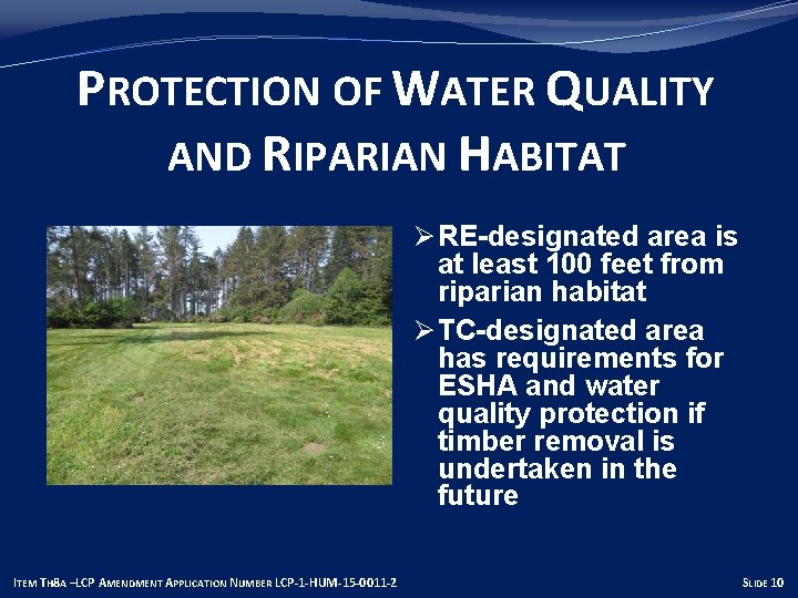 PROTECTION OF WATER QUALITY AND RIPARIAN HABITAT Ø RE-designated area is at least 100