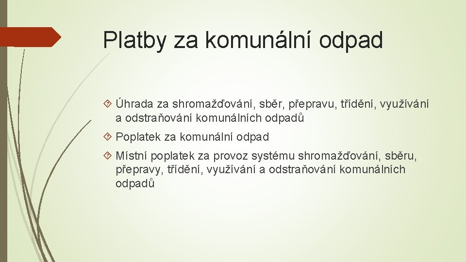 Platby za komunální odpad Úhrada za shromažďování, sběr, přepravu, třídění, využívání a odstraňování komunálních