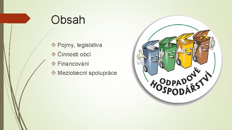 Obsah Pojmy, legislativa Činnosti obcí Financování Meziobecní spolupráce 