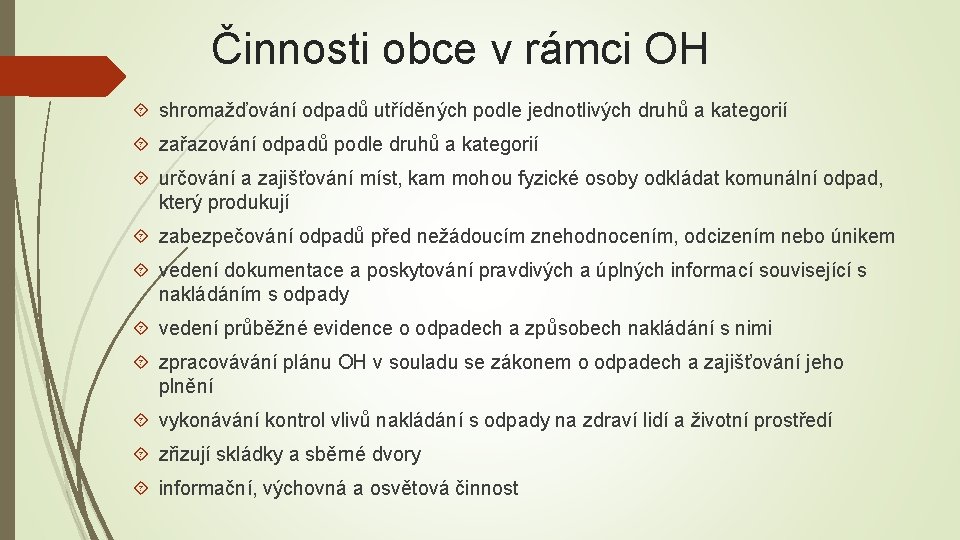 Činnosti obce v rámci OH shromažďování odpadů utříděných podle jednotlivých druhů a kategorií zařazování