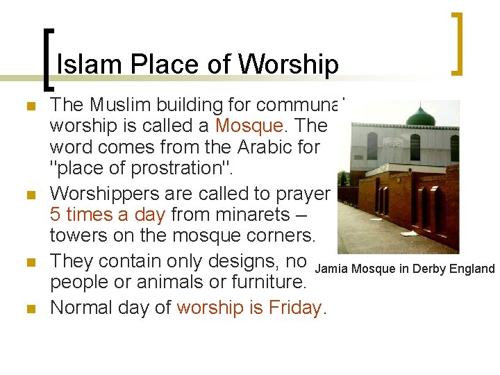 Islam Place of Worship n n The Muslim building for communal worship is called