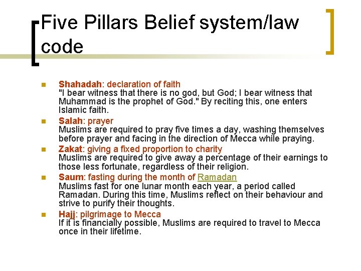 Five Pillars Belief system/law code n n n Shahadah: declaration of faith "I bear