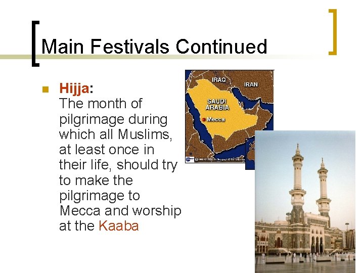 Main Festivals Continued n Hijja: The month of pilgrimage during which all Muslims, at