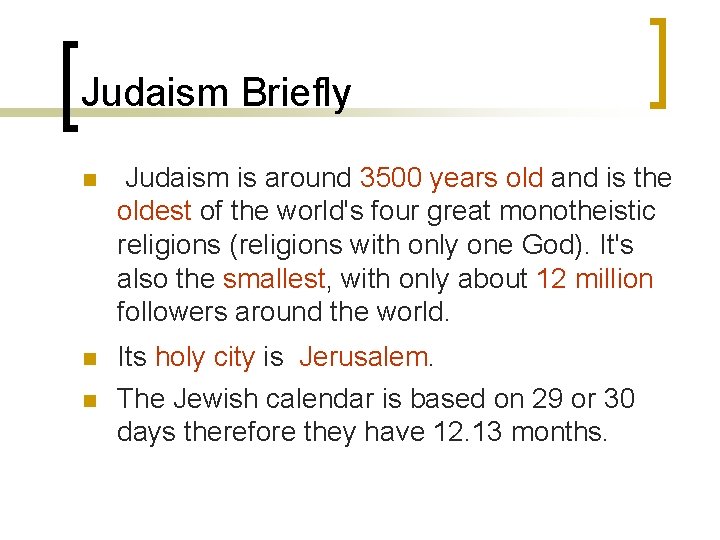 Judaism Briefly n Judaism is around 3500 years old and is the oldest of