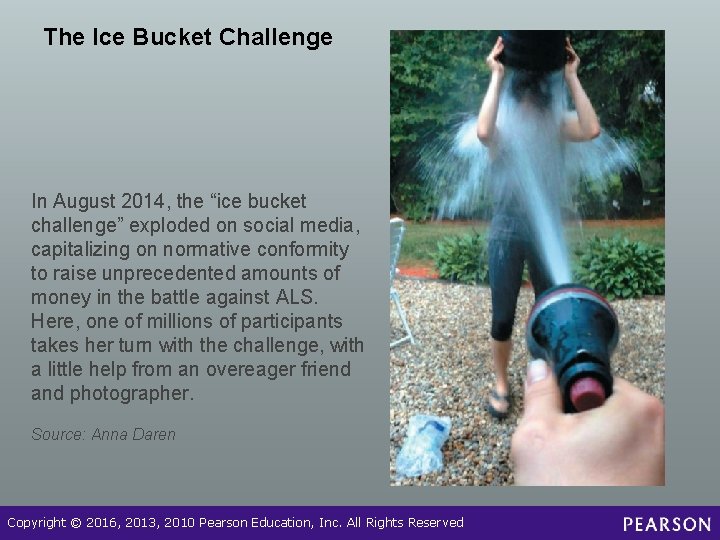 The Ice Bucket Challenge In August 2014, the “ice bucket challenge” exploded on social