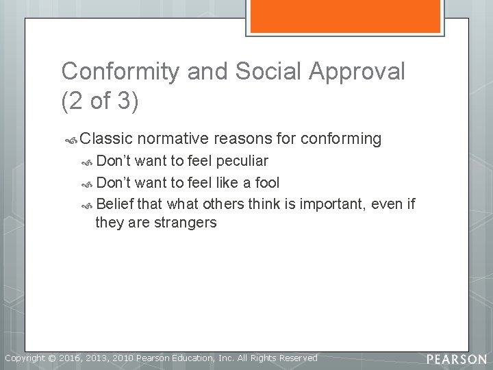 Conformity and Social Approval (2 of 3) Classic normative reasons for conforming Don’t want