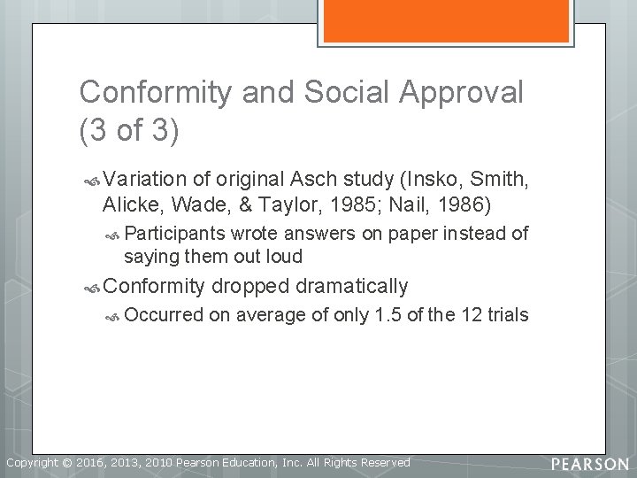 Conformity and Social Approval (3 of 3) Variation of original Asch study (Insko, Smith,