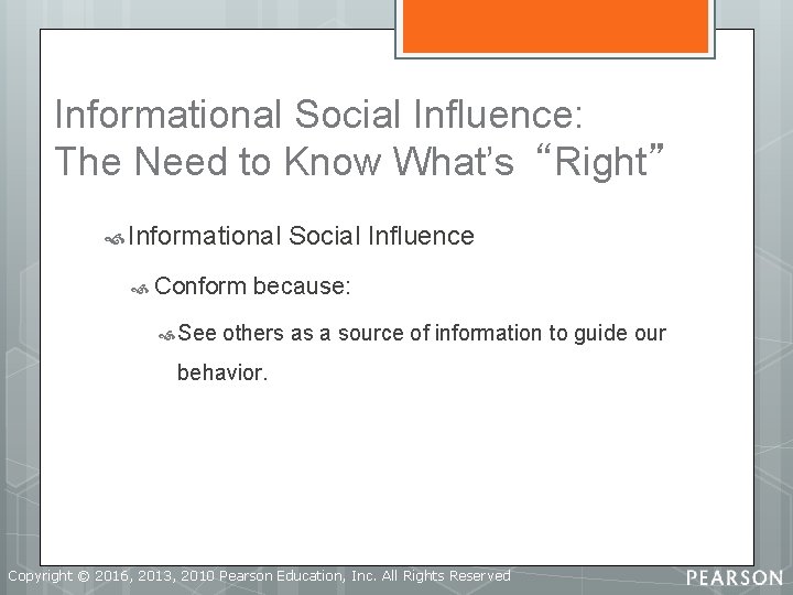 Informational Social Influence: The Need to Know What’s“Right” Informational Conform See Social Influence because: