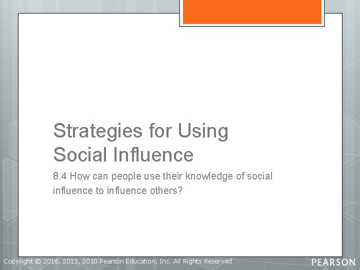 Strategies for Using Social Influence 8. 4 How can people use their knowledge of