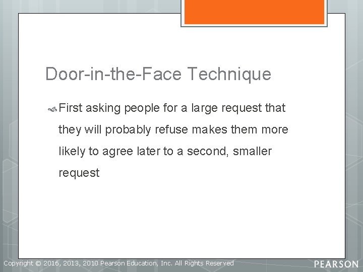 Door-in-the-Face Technique First asking people for a large request that they will probably refuse