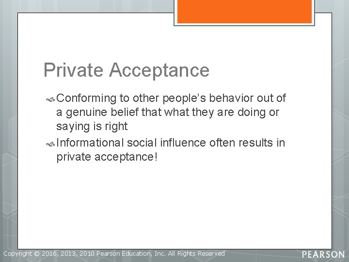 Private Acceptance Conforming to other people’s behavior out of a genuine belief that what