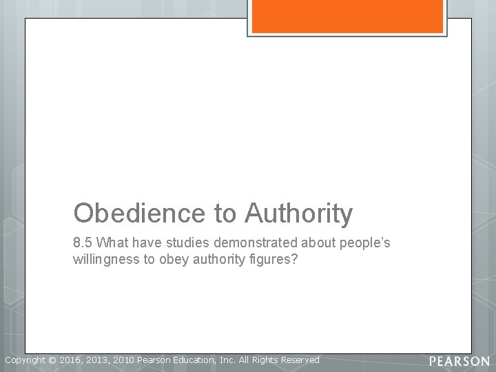 Obedience to Authority 8. 5 What have studies demonstrated about people’s willingness to obey