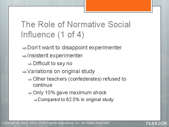 The Role of Normative Social Influence (1 of 4) Don’t want to disappoint experimenter