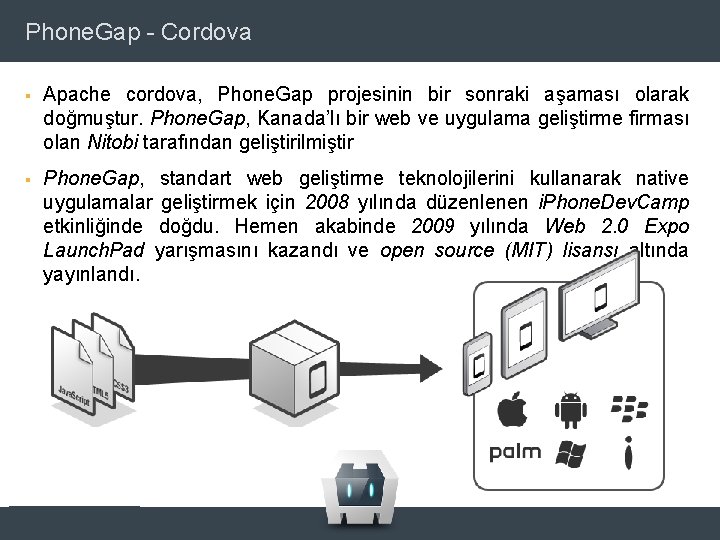 Phone. Gap - Cordova § Apache cordova, Phone. Gap projesinin bir sonraki aşaması olarak