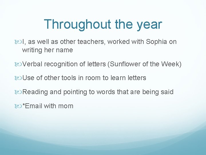 Throughout the year I, as well as other teachers, worked with Sophia on writing