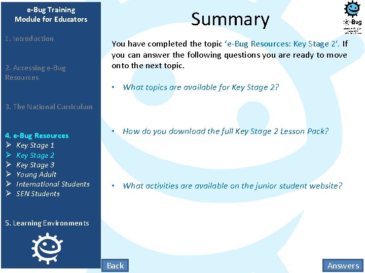 e-Bug Training Module for Educators 1. Introduction 2. Accessing e-Bug Resources Summary You have