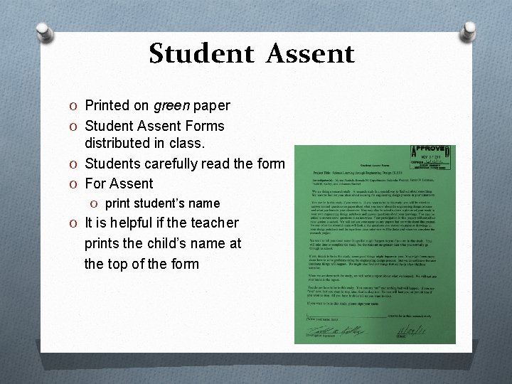 Student Assent O Printed on green paper O Student Assent Forms distributed in class.