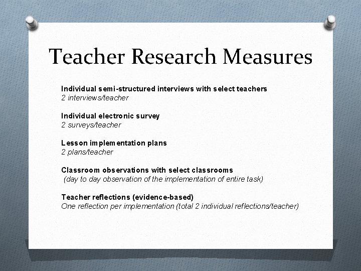 Teacher Research Measures Individual semi-structured interviews with select teachers 2 interviews/teacher Individual electronic survey