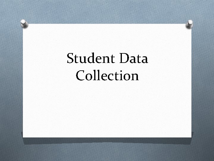 Student Data Collection 