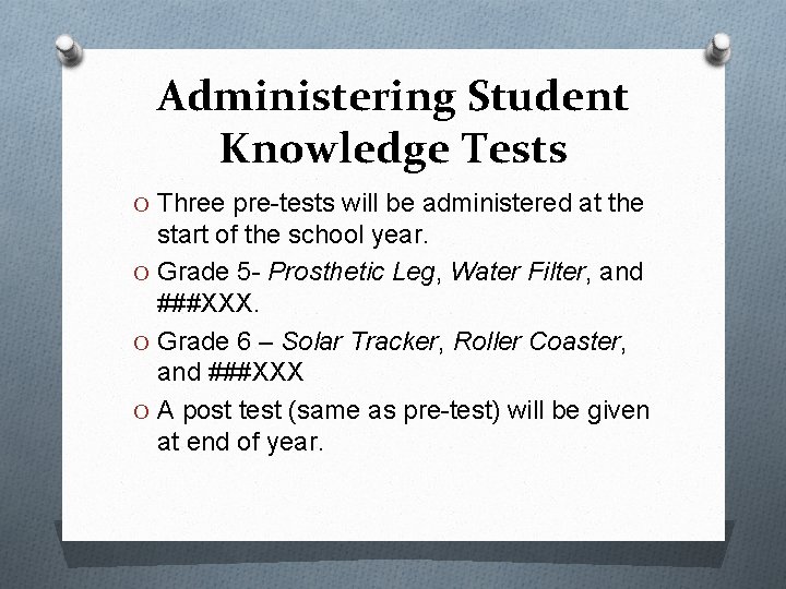 Administering Student Knowledge Tests O Three pre-tests will be administered at the start of