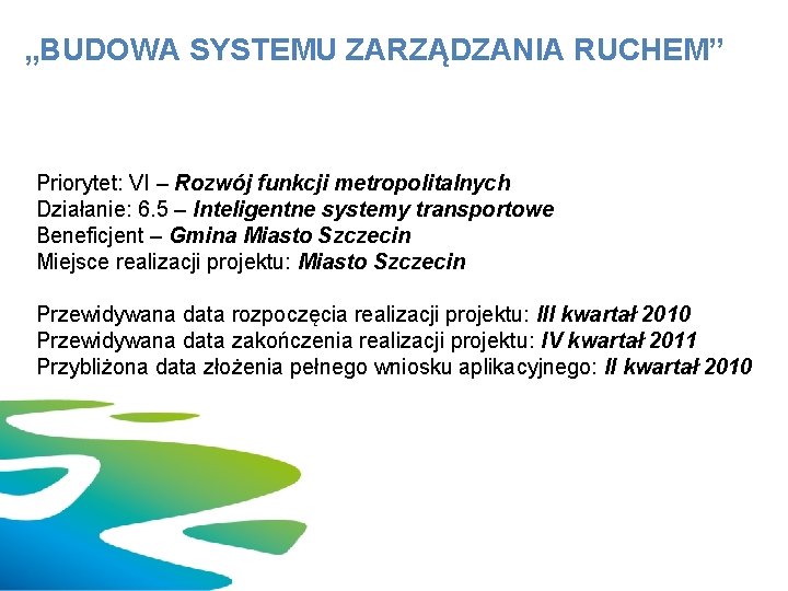 „BUDOWA SYSTEMU ZARZĄDZANIA RUCHEM” Priorytet: VI – Rozwój funkcji metropolitalnych Działanie: 6. 5 –