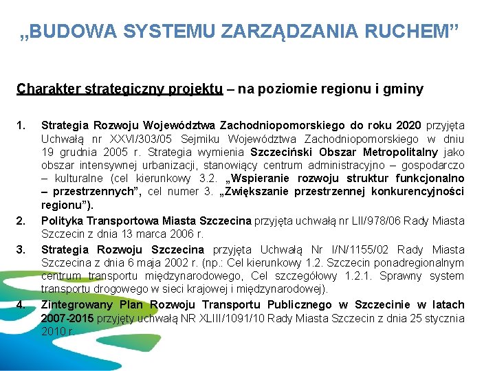„BUDOWA SYSTEMU ZARZĄDZANIA RUCHEM” Charakter strategiczny projektu – na poziomie regionu i gminy 1.