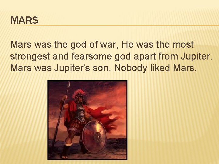 MARS Mars was the god of war, He was the most strongest and fearsome