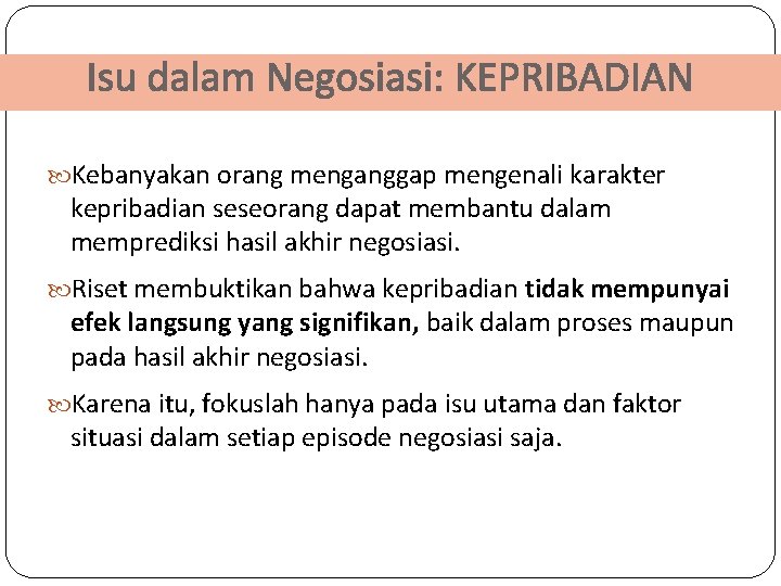 Isu dalam Negosiasi: KEPRIBADIAN Kebanyakan orang menganggap mengenali karakter kepribadian seseorang dapat membantu dalam