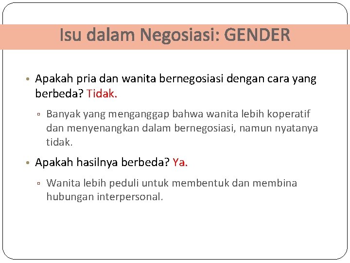 Isu dalam Negosiasi: GENDER • Apakah pria dan wanita bernegosiasi dengan cara yang berbeda?