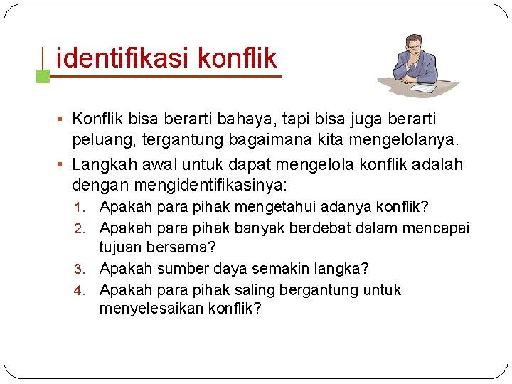 identifikasi konflik § Konflik bisa berarti bahaya, tapi bisa juga berarti peluang, tergantung bagaimana