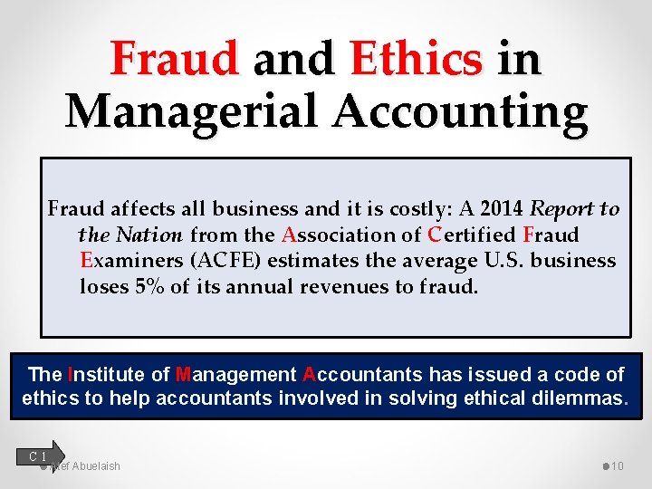 Fraud and Ethics in Managerial Accounting Fraud affects all business and it is costly: