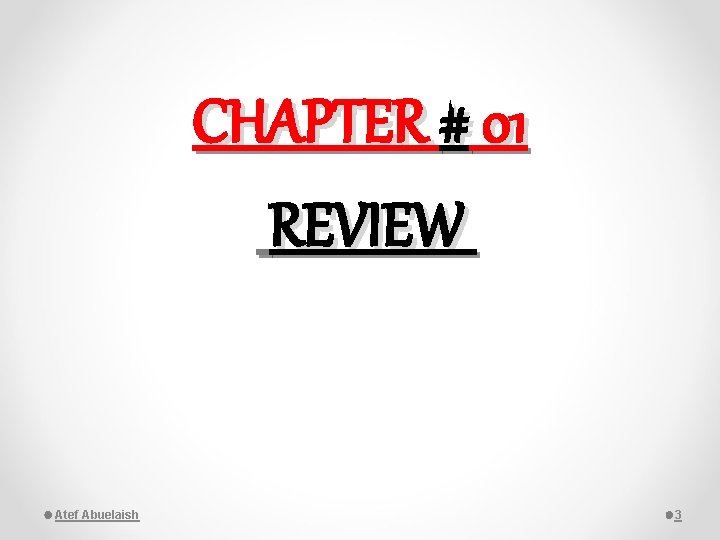 CHAPTER # 01 REVIEW Atef Abuelaish 3 